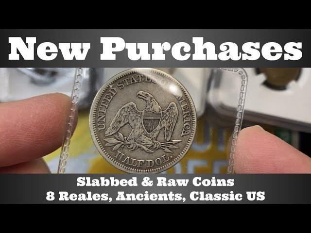 New Purchases - Slabbed & Raw Coins - 8 Reales, Ancients, Classic US