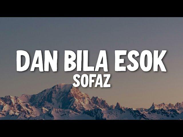 Sofaz - Dan Bila Esok (Official Video Lirik) (Hd Video Lirik)