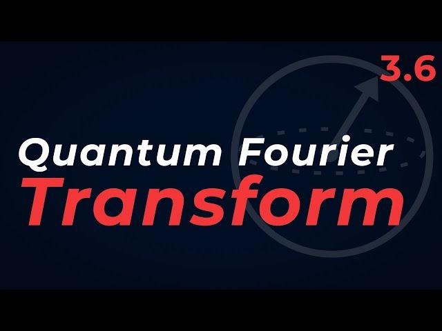 Quantum Computing Course: 3.6 Quantum Fourier Transform