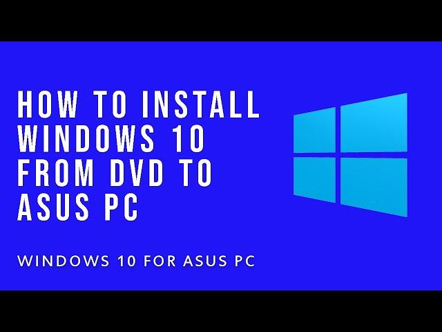 How to Install Windows 10 From DVD To Asus Pc