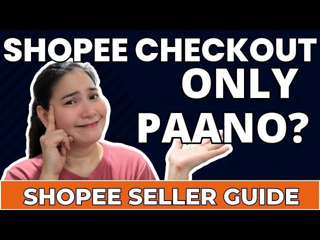 SHOPEE CHECKOUT ONLY, PAANO? (Shopee Seller Tutorial)