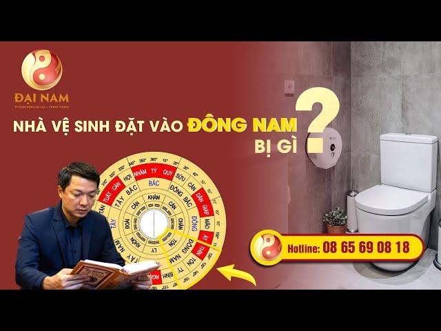 Nhà vệ sinh đặt vào Đông Nam bị gì? - Thầy NGUYỄN TRỌNG MẠNH