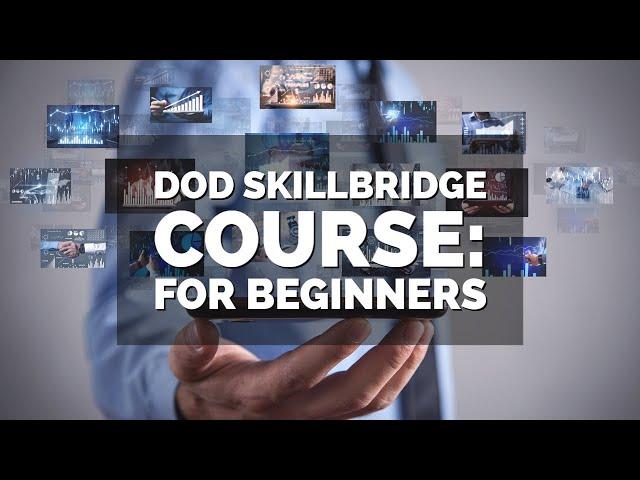 DoD SkillBridge Course: The Ultimate Guide for Beginners