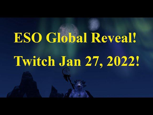 ESO Global Reveal Twitch Stream Event Jan  27, 2022