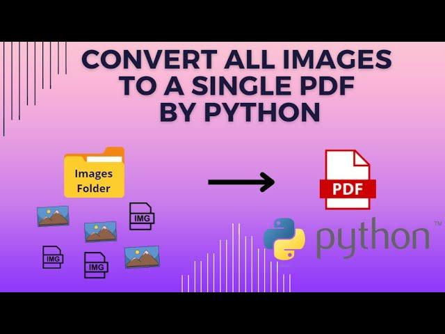 How To Convert Multiple Images Into  PDF By Python