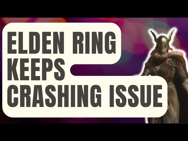 How To Fix Elden Ring Keeps Crashing Issue [Updated 2024]