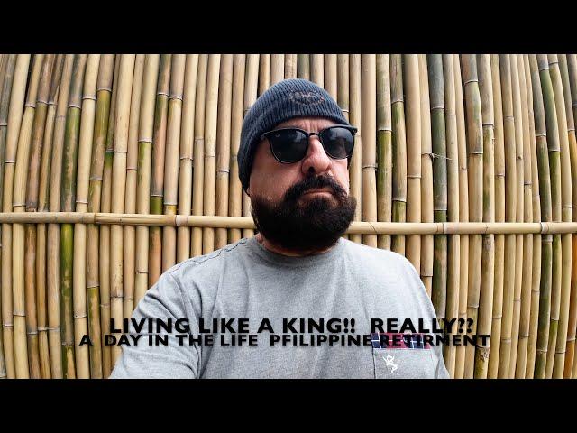 Philippines retirement, day in the life   Living like a King??  True Story