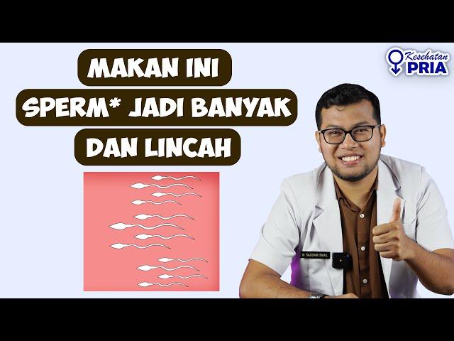 NUTRISI YANG BIKIN SPERMA BANYAK DAN LINCAH - DOKTER SADDAM ISMAIL