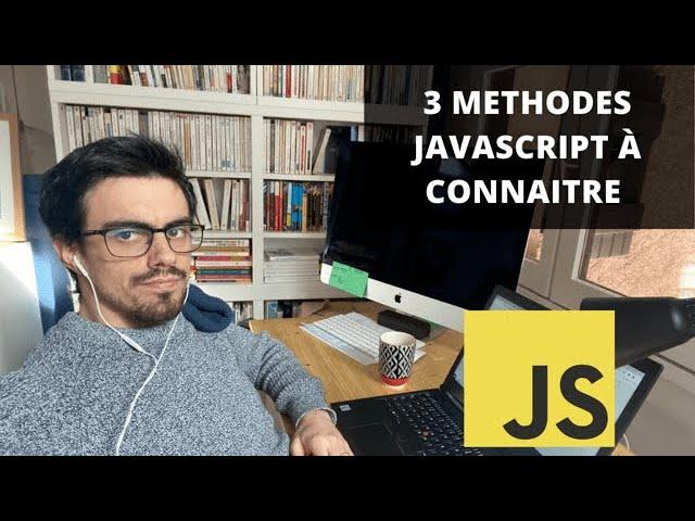 3 méthodes JavaScript à connaître absolument : 25 min de Tutoriel JavaScript