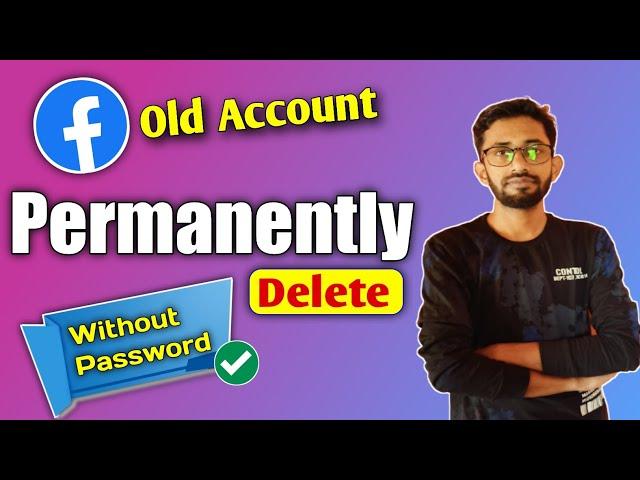 Facebook Old Account Permanently Delete / Old Facebook Account Delete