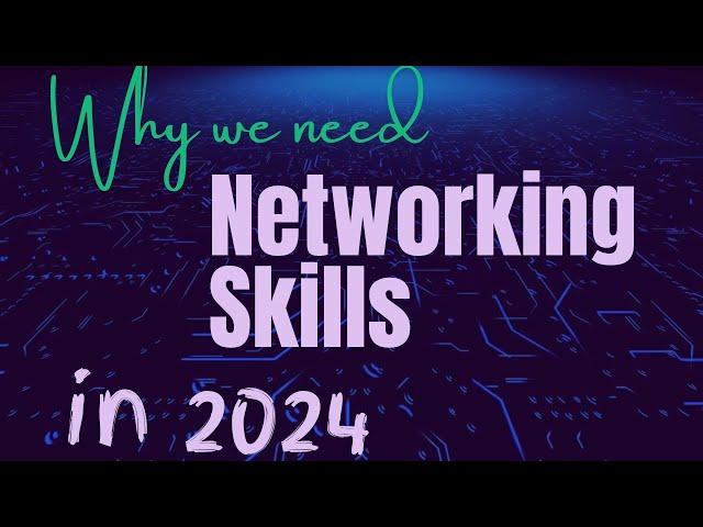 Why we need Networking Skills in 2024?