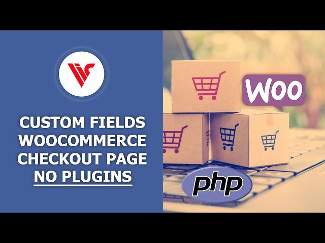 How to Add Custom Fields to WooCommerce Checkout Page | No Plugins