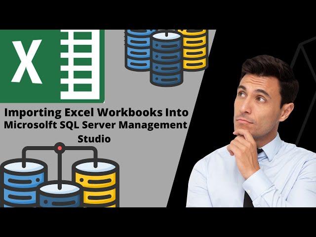 Importing  Excel Workbook Into Microsoft SQL Server Management Studio?