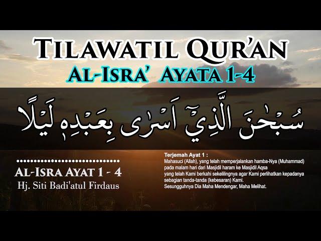 Tilawatil Qur'an Surat Al-Isra ayat 1-4 Hj. Siti Badi'atul Firdaus || Full Teks Arab dan Terjemah