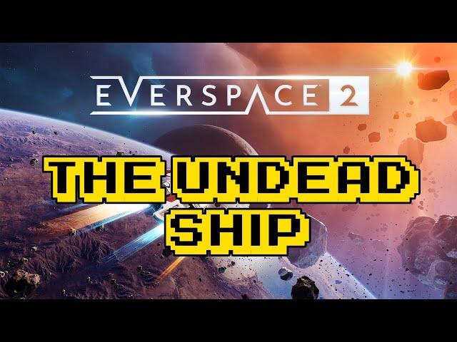 Everspace 2 The Undead Ship Guide