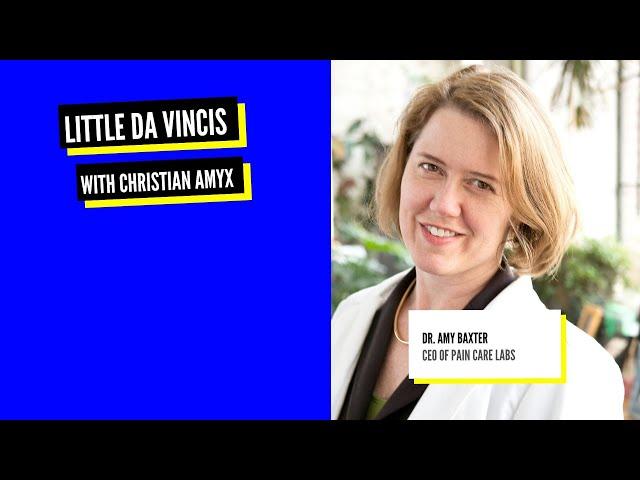 Little Da Vincis: Interview with Dr. Amy Baxter, CEO of PAIN CARE Labs