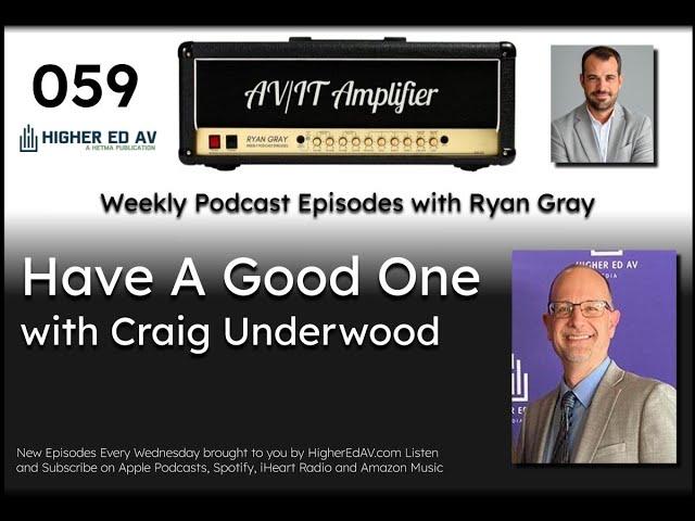 059: Have A Good One with Craig Underwood | The AV/IT Amplifier Podcast