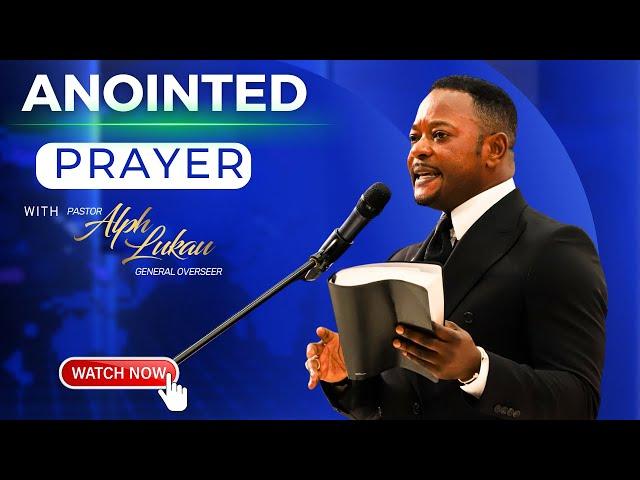 ANOINTED PRAYER WITH ALPH LUKAU