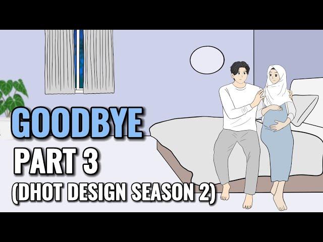 GOODBYE PART 3 (Dhot Design SEASON 2) - Animasi Sekolah