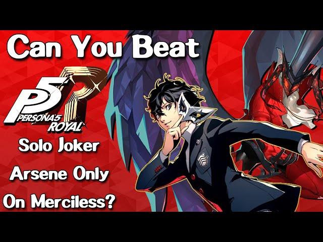 Can You Beat Persona 5 Royal with Only Joker and Arsene on Merciless?