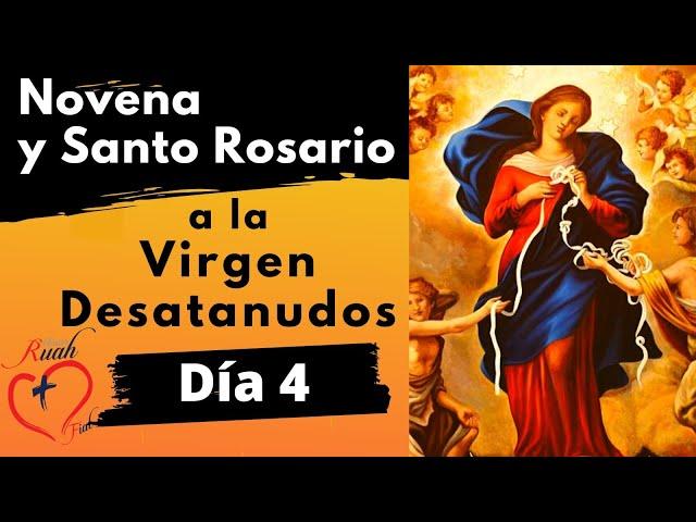 DIA 4 Novena  y Santo Rosario a la Virgen Desatanudos