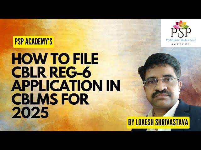 How to File CBLR Reg 6, Application 2025 in CBLMS correctly by Lokesh Shrivastava 9910189981