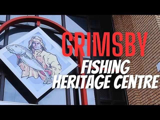 Grimsby fishing Heritage Centre