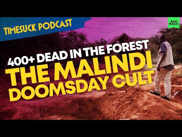 Timesuck Podcast | 400+ Dead in the Forest: The Malindi Doomsday Cult