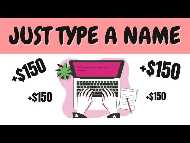 Earn $150 By Typing Names Easily (Make Money Online)