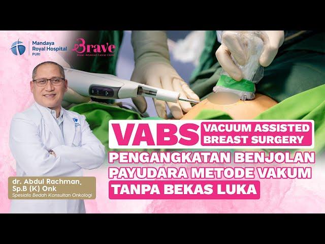 Pengangkatan Benjolan Payudara Metode Vakum (VABB) Tanpa Bekas Luka | Breast Advanced Cancer Center