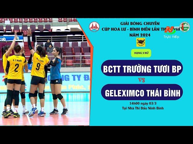 LIVE | BCTT TRƯỜNG TƯƠI BP - GELEXIMCO THÁI BÌNH_ xếp hạng 3 nữ  - Giải BC Cúp Hoa Lư - Bình Điền