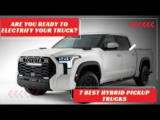 The 7 Best Hybrid Pickup Trucks