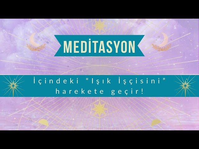 Huzur Meditasyonu (İçindeki Işık İşçisiyle Buluşma)