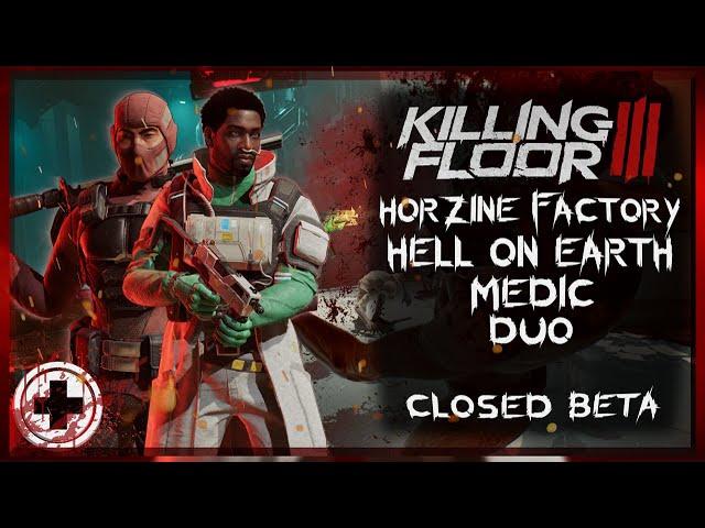 Killing Floor 3 Closed Beta: Hell on Earth Horzine Factory Duo Medic