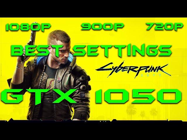 Cyberpunk 2077 GTX 1050 4GB BEST SETTINGS/OPTIMIZED SETTINGS 1080p, 900p and 720p #gtx1050