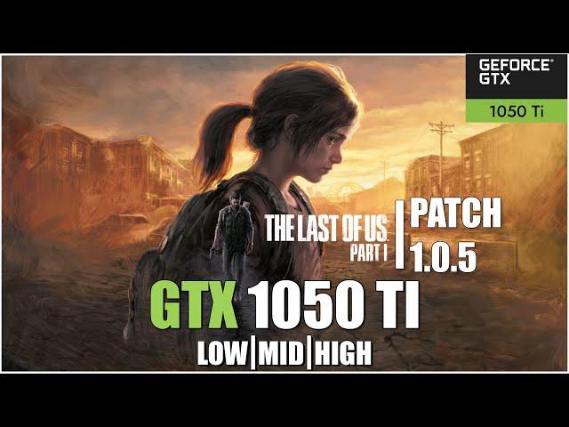 The Last of Us Part I || All Settings Tested GTX 1050 Ti FPS TEST | Patch 1.0.5