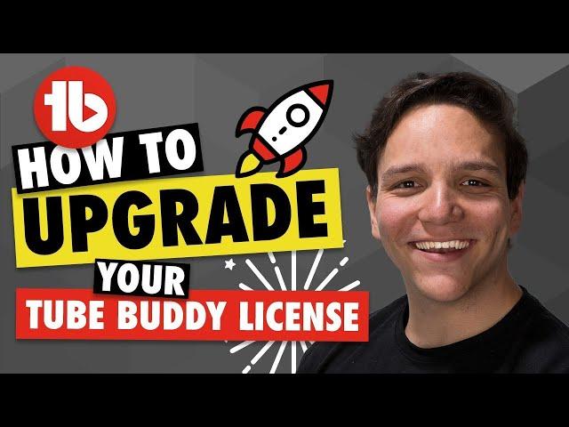 How to Upgrade your TubeBuddy License & Get More out of TubeBuddy!