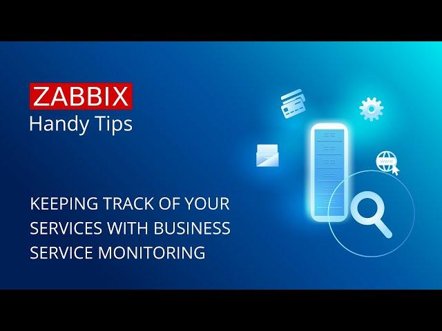 Zabbix Handy Tips: Keeping track of your services with business service monitoring