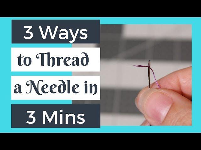 3 Ways to Thread a Needle in 3 Minutes | How to Cross Stitch Tutorial for Beginners Flosstube