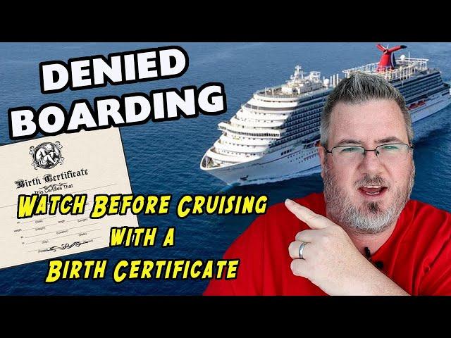 WATCH THIS BEFORE CRUISING WITH A BIRTH CERTIFICATE