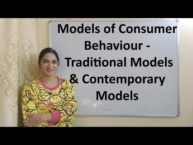 Models of Consumer Behaviour - Traditional Models & Contemporary Models