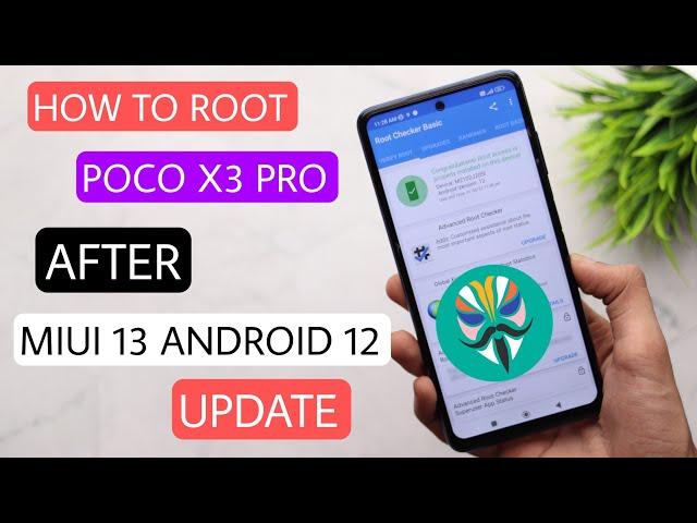 Poco X3 Pro Root After Miui 13 Android 12 Update