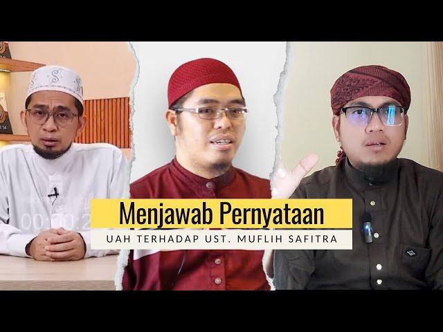 Menjawab Pernyataan UAH Terhadap Ust. Muflih Safitra