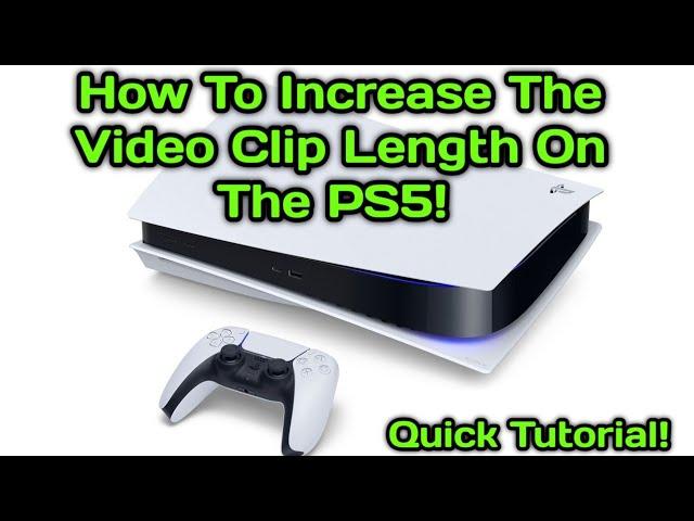 How To Increase The Video Clip Length On The PS5! How To RECORD Gameplay!