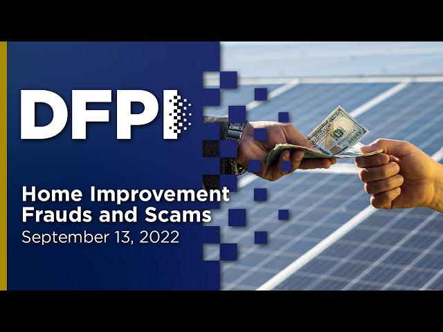Home Improvement Frauds and Scams Webinar – September 13, 2022