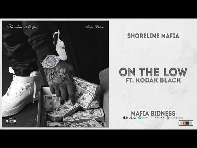 Shoreline Mafia - "On The Low" Ft. Kodak Black (Mafia Bidness)