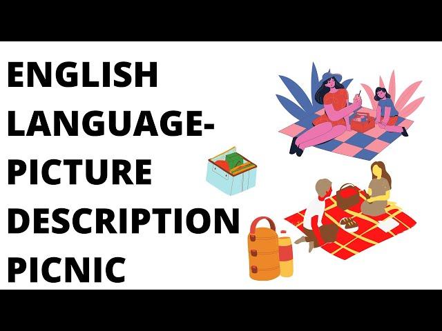 ENGLISH LANGUAGE PICTURE DESCRIPTION PICNIC