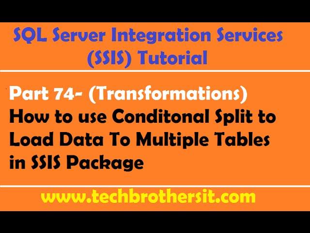 SSIS Tutorial Part 74- How to use Conditonal Split to Load Data To Multiple Tables in SSIS Package