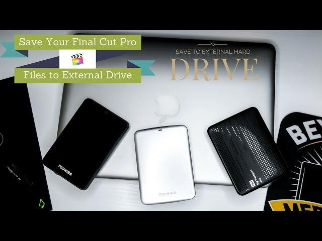 Save your Final Cut Pro Files to an External Hard Drive