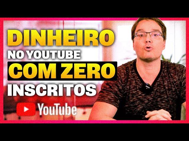 É POSSÍVEL GANHAR DINHEIRO NO YOUTUBE COM ZERO INSCRITOS